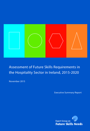 Assessment of Future Skills Requirements in the Hospitality Sector in Ireland, 2015-2020 - Executive Summary Report