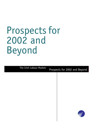 The Irish Labour Market Prospects for 2002 and Beyond